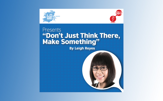 Lowe + Partners Asia Pacific Presents: 'Don't Just Think There, Make Something'